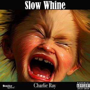 Slow Whine