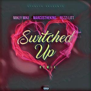 Switched Up (feat. MarcusTheKing & Rezzi Litt) (REMIX|Explicit)