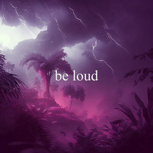 be loud (Slowed|Reverb)
