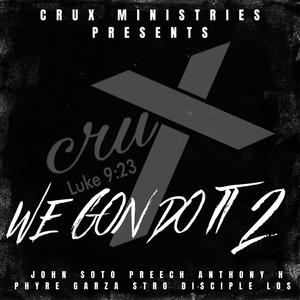 We Gon Do It 2 (feat. John Soto, Preech, Anthony H, Phyre Garza & Disciple Los)