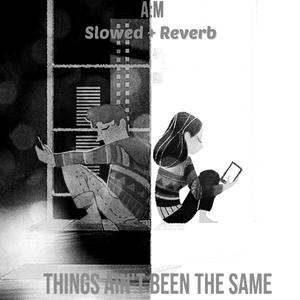Things Ain't Been The Same (Slowed + Reverb)