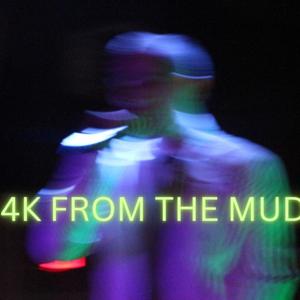 4K FROM THE MUD