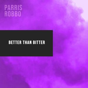 Better Than Bitter (Explicit)