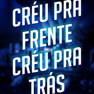 Créu pra Frente Créu pra Trás