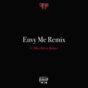 Envy Me (feat. Mike Beezy Badazz) [Remix] [Explicit]