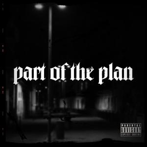 Part Of The Plan (feat. Haych) (Explicit)