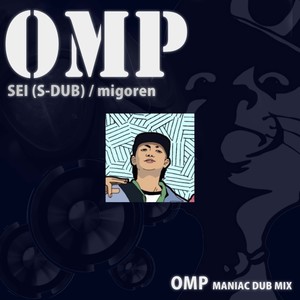 OMP (Maniacdub mix)