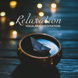 Relaxation Yoga and Meditation - New Age Music for Mindfulness, Spiritual Zen, Reiki, Chakra, Sleep & Healing Sounds