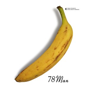 78Man Presents Songs About Bananas