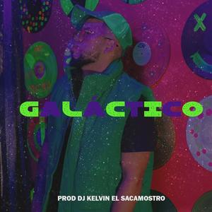 GALACTICO (feat. DJ Kelvin El Sacamostro) (Explicit)