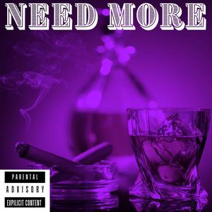 NEED MORE (feat. RIV & JAYY TWO TIMEZZ) [Explicit]