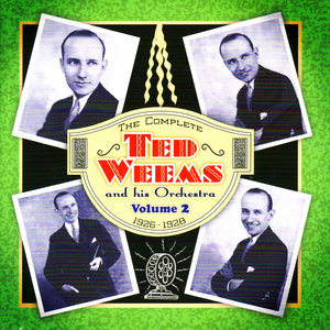 The Complete Ted Weems and His Orchestra Vol. 2 (1926-1928)