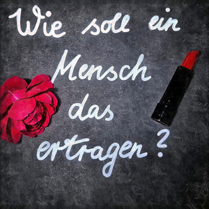 Wie soll ein Mensch das ertragen