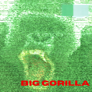 BIG GORILLA (Explicit)