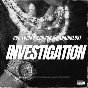 Investigation (feat. LuhVon & BankingLost) [Explicit]