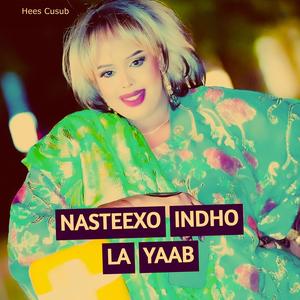 Nasteexo Indho La Yaab