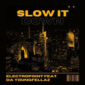 Slow it Down (feat. Da Youngfellaz)