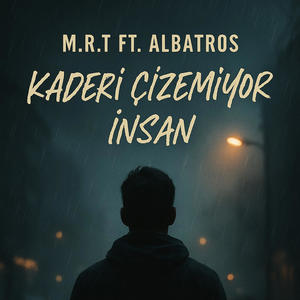 M.R.T KADERİ ÇİZEMİYOR İNSAN (feat. ALBATROS)
