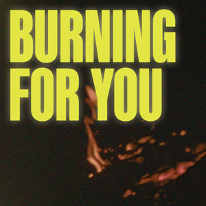 Burning For You