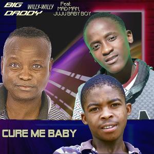 Cure Me Baby (feat. Mad Man & Juju Baby Boy)