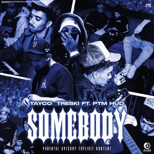 Somebody (feat. Tayco & Ptm Hud)