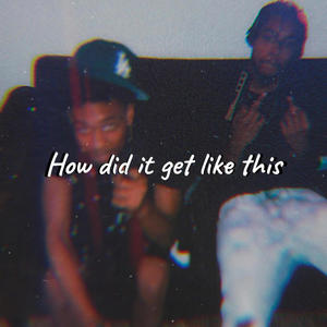 How did it get like this (Explicit)