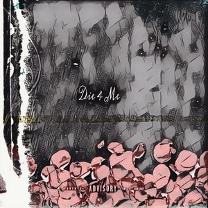Die 4 Me (Explicit)