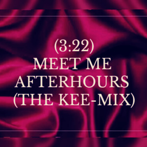 (3:22) Meet Me Afterhours (The Kee-Mix)