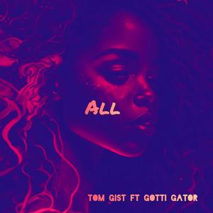 ALL (feat. Gotti Gator) (Explicit)