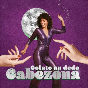 Colate Un Dedo Cabezona (Disco Version|Explicit)