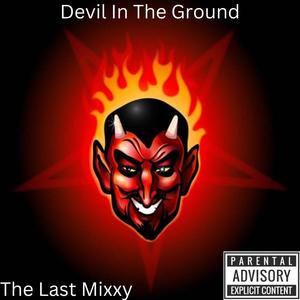 The Last Mixxy - Devil In The Ground (Explicit)