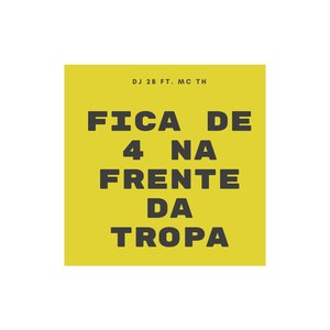 Fica de 4 na Frente da Tropa (Explicit)