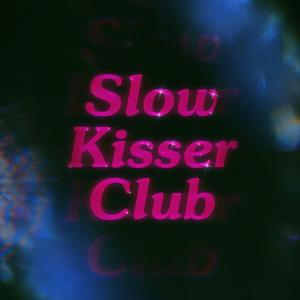 SLOW KISSER CLUB (Explicit)