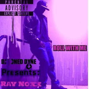 Roll With Me (feat. Ray Noxx) [Explicit]