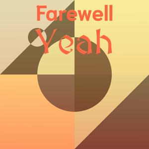 Farewell Yeah