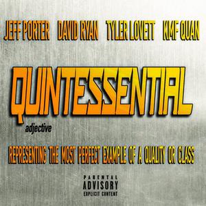 QUINTESSENTIAL (feat. David Ryan, KmfQuan & Tyler Lovett) [Explicit]