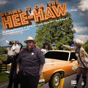 BLAME IT ON THE HEE-HAW (feat. Depriest)