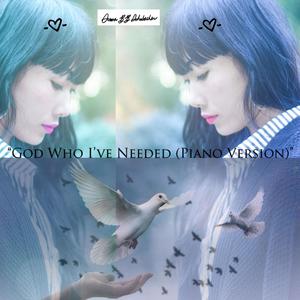 God Who I've Needed (Piano Version)