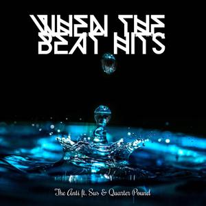 When the Beat Hits(feat. Sus & Quarter Pound) (Explicit)