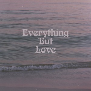 Everything But Love