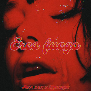 Eres fuego (Explicit)