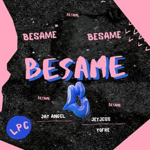 Besame (feat. Jeyjess & Yofre) [Explicit]