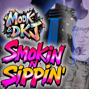 Smokin N Sippin (feat. 02Mook & Dub K Jay|PT1|Explicit)
