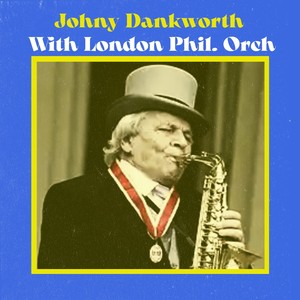 Johnny Dankworth Plays with the London Philamonice Orchestra