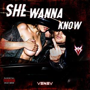 She Wanna Know (Explicit)