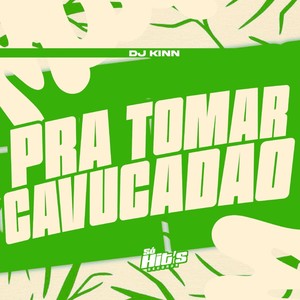 Pra Tomar Cavucadão (Explicit)