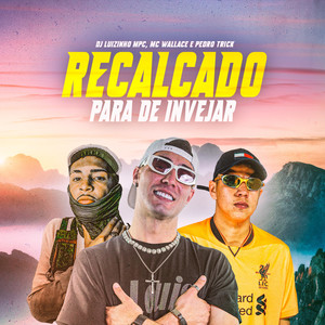 Recalcado para de Invejar (Explicit)