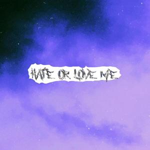 Hate Or Love Me (Explicit)