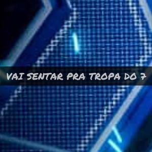 VAI SETAR PRA TROPA DO 7 (Explicit)