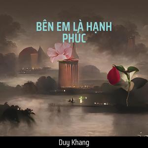 BÊN EM LÀ HẠNH PHÚC